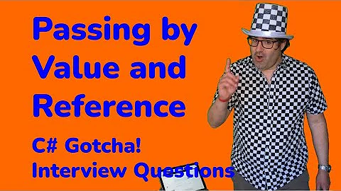 Passing by value and reference - C# Gotcha! Interview Questions.