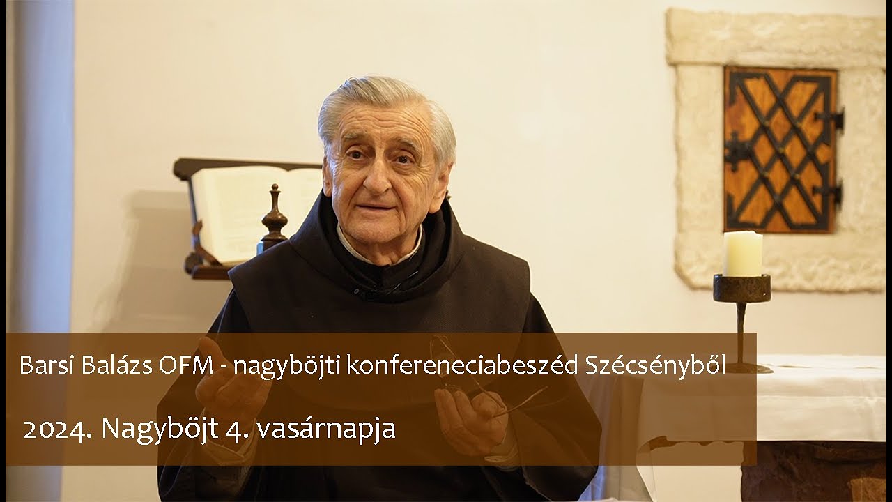 Barsi Balázs OFM - nagyböjti konferenciabeszéd Szécsényből