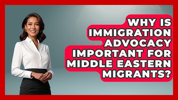 Why Is Immigration Advocacy Important for Middle Eastern Migrants? | Middle East Migraters News
