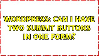 Wordpress: Can I have two submit buttons in one form