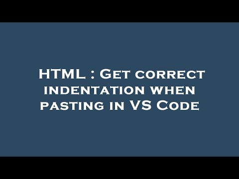 HTML : Get correct indentation when pasting in VS Code