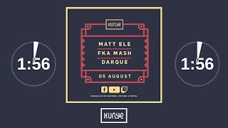 Kunye Live with Mat Elle, Fka Mash & Darque 5 August