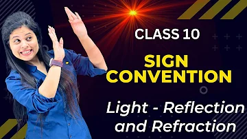 Sign Convention | Chapter 9 | Light Reflection and Refraction | Class 10 Science | NCERT
