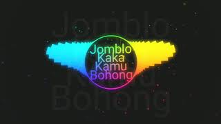 Jomblo KaKa Kamu bohong (Nhạc Gây Nghiện) Hay Nhất 2019