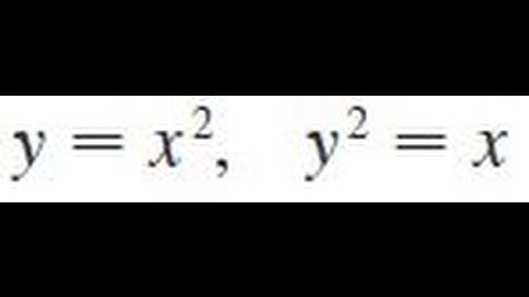 y = x^2, y^2 = x