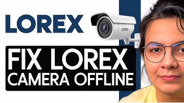 How To Fix Lorex Camera Offline  (2025)