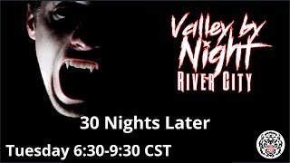 Valley by Night: River City #21 - 30 Nights Later