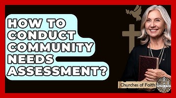 How To Conduct Community Needs Assessment? - Churches Of Faith