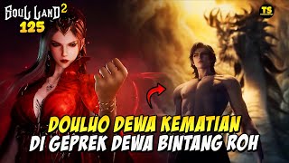HUO YUHAO DEWA BINATANG ROH BANGTAE DOULUO DEWA KEMATIAN - ALUR CERITA SOUL LAND 2 EP 125