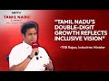 Tamil Nadu's Double-Digit Growth Reflects Inclusive Vision: Industries Minister At NDTV Summit