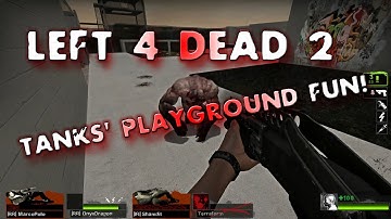 Left 4 Dead 2: Tanks Playground - Fun with friends!