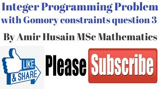 Gomory's cutting plane method integer programming problem question 3