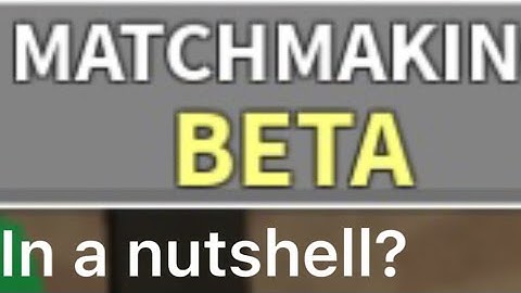 New matchmaking beta update (in a nutshell)