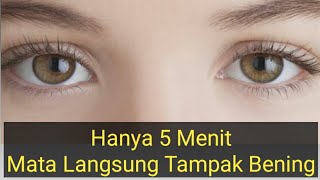 Tips Membuat Mata Tampak Bening Hanya 5 menit.