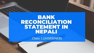 Bank Reconciliation Statement Nepali || Grade 11 || Accountancy(HSEB/NEB)