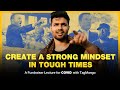 How to develop a strong mindset to combat hard times