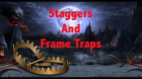 Staggers and Frame Traps in MK11 Explained