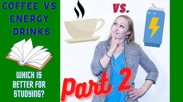 Coffee vs Energy Drinks: Which is Better for STUDYING?? PART 2