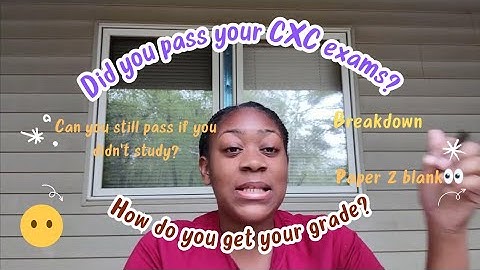 Did you pass your CXC Exams?|•How grading is done|What is a grade 1?|•Not studying and still passing