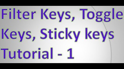 Filter keys, Toggle keys, and Sticky keys tutorial 1
