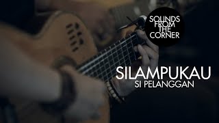 Silampukau - Si Pelanggan | Sounds From The Corner Live #16