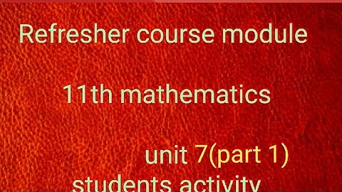 refresher course module 11th mathematics unit 7(part 1)