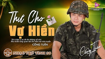 Thumbnail of THƯ CHO VỢ HIỀN - CÔNG TUẤN ➤LK Nhạc Lính 1975 | Rumba Hải Ngoại Hay Vượt Thời Gian