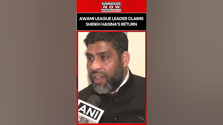 প্রধানমন্ত্রী হিসেবে শেখ হাসিনার প্রত্যাবর্তনের ভবিষ্যদ্বাণী করেছেন আওয়ামী লীগ নেতা