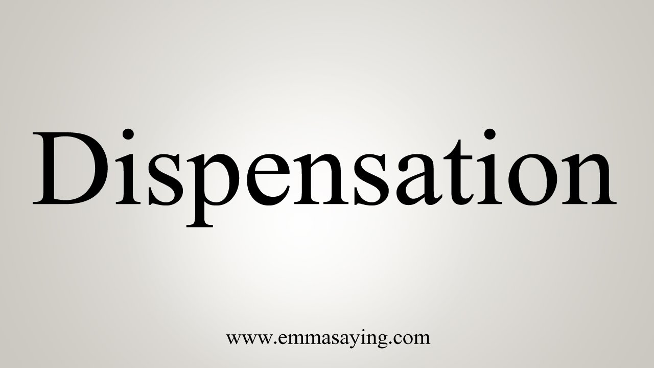 How To Say Dispensation - YouTube