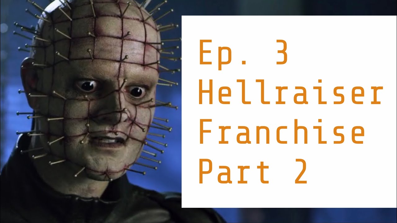 LDJIF #3 (part two): Hellraiser Franchise