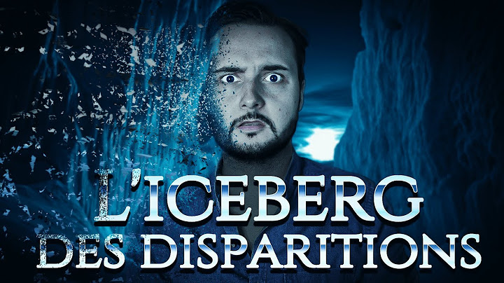 L'Iceberg des DISPARITIONS les plus Terrifiantes...