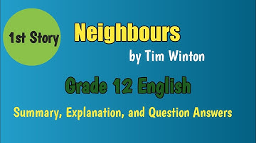 Neighbours by Tim Winton/Grade 12 English/Summary and Exercises/Bidur Neupane