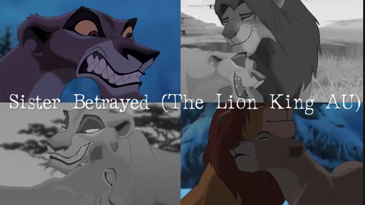 Sister Betrayed (The Lion King AU)