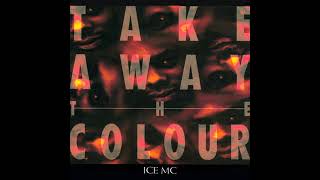 Ice MC - Take Away The Colour (Radio Mix)