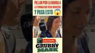 PILLAN por la BANDA a la FEMINAZI de IRENE MONTERO y pasa esto 😱