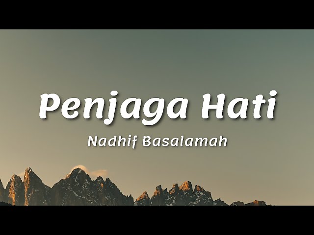 Nadif Basalamah - Penjaga Hati (Lirik) || Kan Ku Arungi Tujuh Laut Samudra ♫ class=