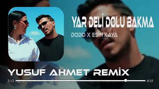 Dodo & Esin Kaya - Yar Deli Dolu Bakma (Yusuf Ahmet Remix)