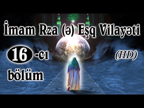 İmam Rza (ə) Eşq Vilayəti 16-cı hissə (HD)