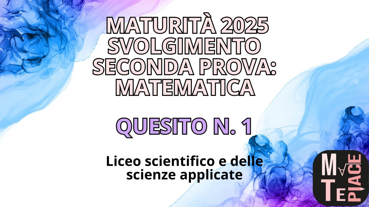 Svolgimento del quesito n  1 seconda prova 2025 | esame di maturità liceo scientifico |  Matematica