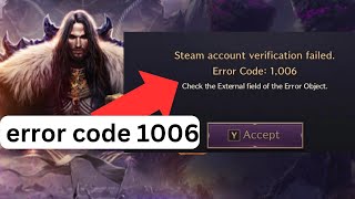 Throne and liberty error code 1006 | Steam Account Verification failed. Error Code 1006