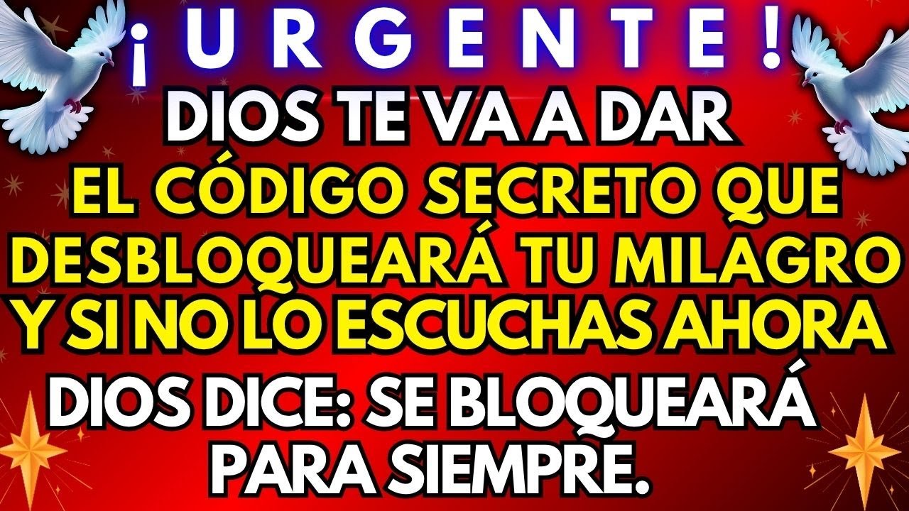 🔴 ¡URGENTE! DIOS REVELA EL CÓDIGO SECRETO QUE DESBLOQUEARÁ TU MILAGRO    ¡ESCUCHA AHORA! ✨