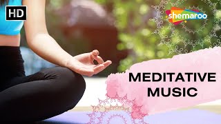 Meditative Mind Healing Music | Fear & Guilt Liberating Music | Shemaroo Health Mantra