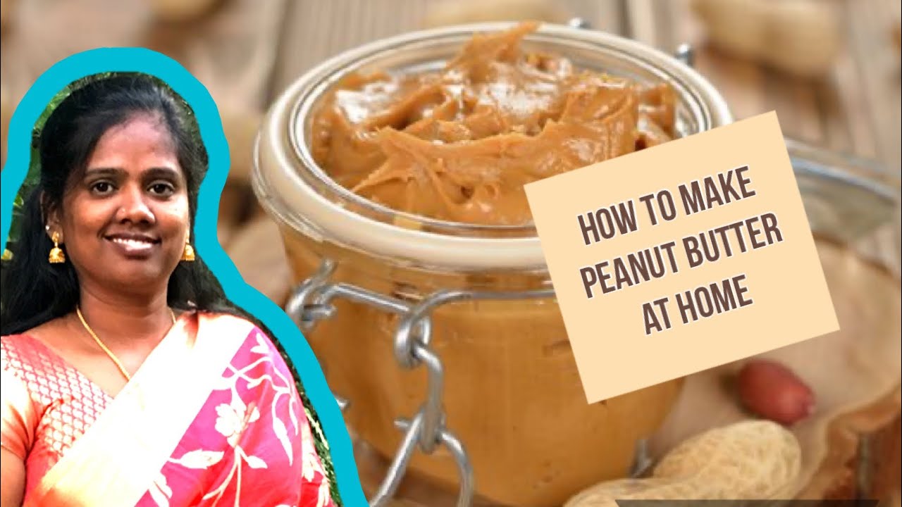 136 How to make Peanut Butter at Home Peanut Butter Recipe OOR SAMAYAL YouTube