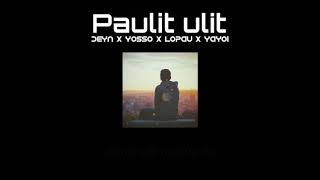 Paulit Ulit - Deyn, Yosso, Lopau, Yayoi 420 Soldierzclinxy Beats