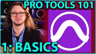 Pro Tools 101 - The Basics | Part 1, Getting Started