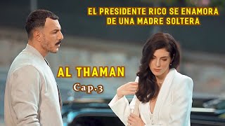 EL PRESIDENTE RICO AMA A LA MADRE SOLTERA | Resumen: Al Thaman 3