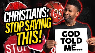 Christians...PLEASE Stop Saying 