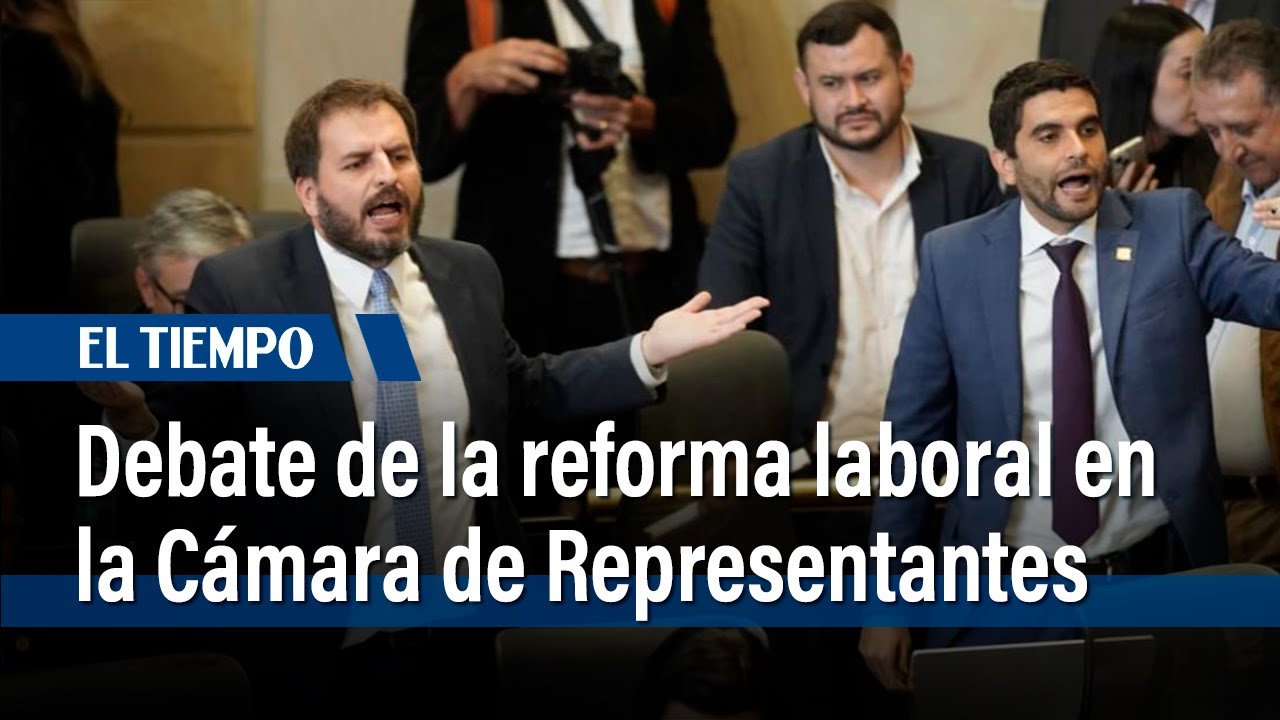 Continúa el debate de la reforma laboral en la plenaria de la Cámara de ...