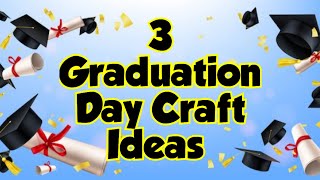 3 Graduation Day Craft Ideas | 3 Graduation Day Activity | Easy Graduation Day Craft |