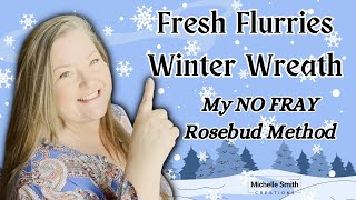 Winter Fresh Flurries Wreath ~ Winter Wreath DIY ~ No Fray Deco Mesh Wreath My Rosebud Method